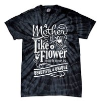 A Mother Is Like A Flower Each One Is Beautiful And Unique Tie-Dye T-Shirt