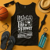 A Mother Is Like A Flower Each One Is Beautiful And Unique Tank Top