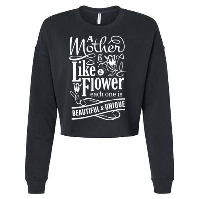 A Mother Is Like A Flower Each One Is Beautiful And Unique Cropped Pullover Crew