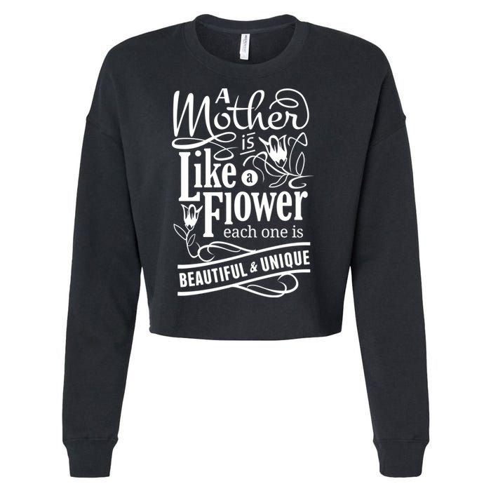 A Mother Is Like A Flower Each One Is Beautiful And Unique Cropped Pullover Crew