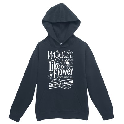 A Mother Is Like A Flower Each One Is Beautiful And Unique Urban Pullover Hoodie