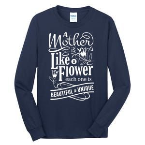 A Mother Is Like A Flower Each One Is Beautiful And Unique Tall Long Sleeve T-Shirt