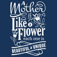 A Mother Is Like A Flower Each One Is Beautiful And Unique Infant Baby Jersey Bodysuit
