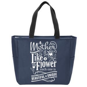 A Mother Is Like A Flower Each One Is Beautiful And Unique Zip Tote Bag