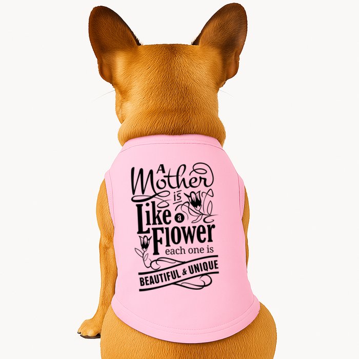 A Mother Is Like A Flower Each One Is Beautiful And Unique Doggie Tank