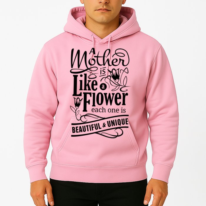A Mother Is Like A Flower Each One Is Beautiful And Unique Hoodie