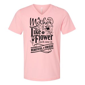 A Mother Is Like A Flower Each One Is Beautiful And Unique V-Neck T-Shirt