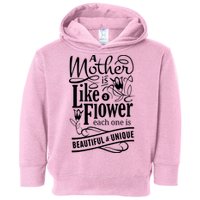 A Mother Is Like A Flower Each One Is Beautiful And Unique Toddler Hoodie