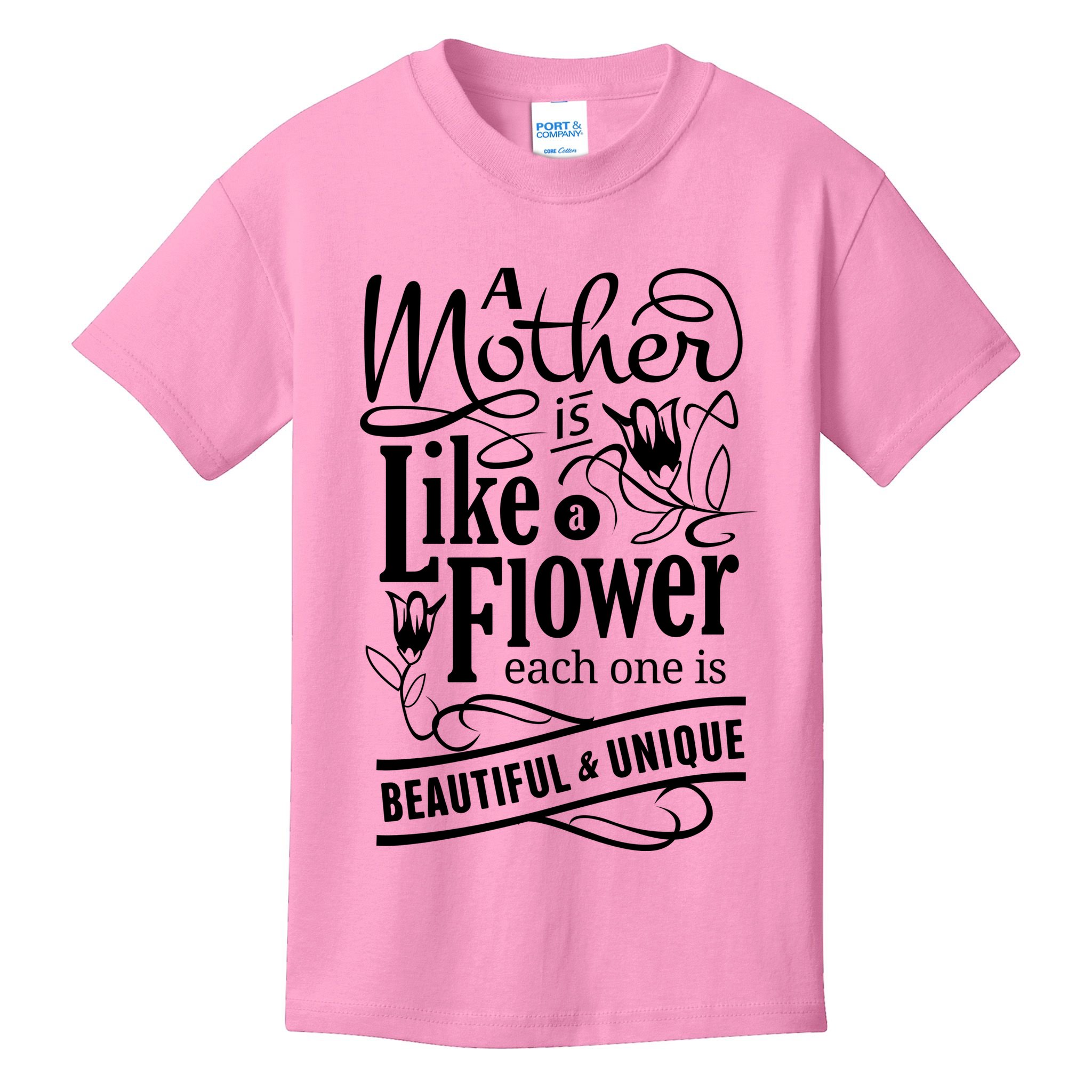 A Mother Is Like A Flower Each One Is Beautiful And Unique Kids T-Shirt