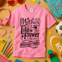 A Mother Is Like A Flower Each One Is Beautiful And Unique Kids T-Shirt