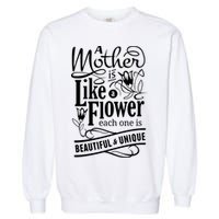 A Mother Is Like A Flower Each One Is Beautiful And Unique Garment-Dyed Sweatshirt