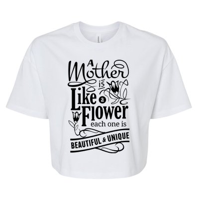 A Mother Is Like A Flower Each One Is Beautiful And Unique Bella+Canvas Jersey Crop Tee