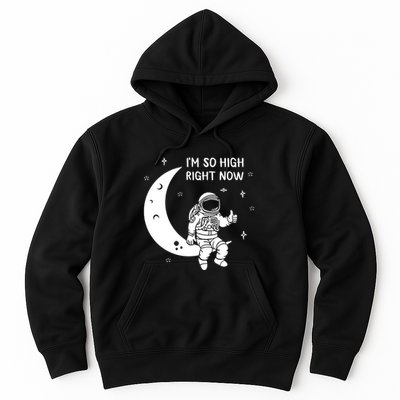 Astronaut Moon Im So High Right Now Hoodie