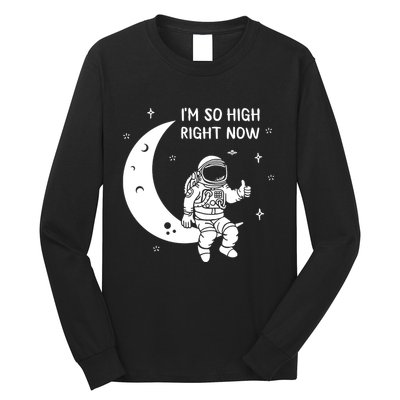 Astronaut Moon Im So High Right Now Long Sleeve Shirt
