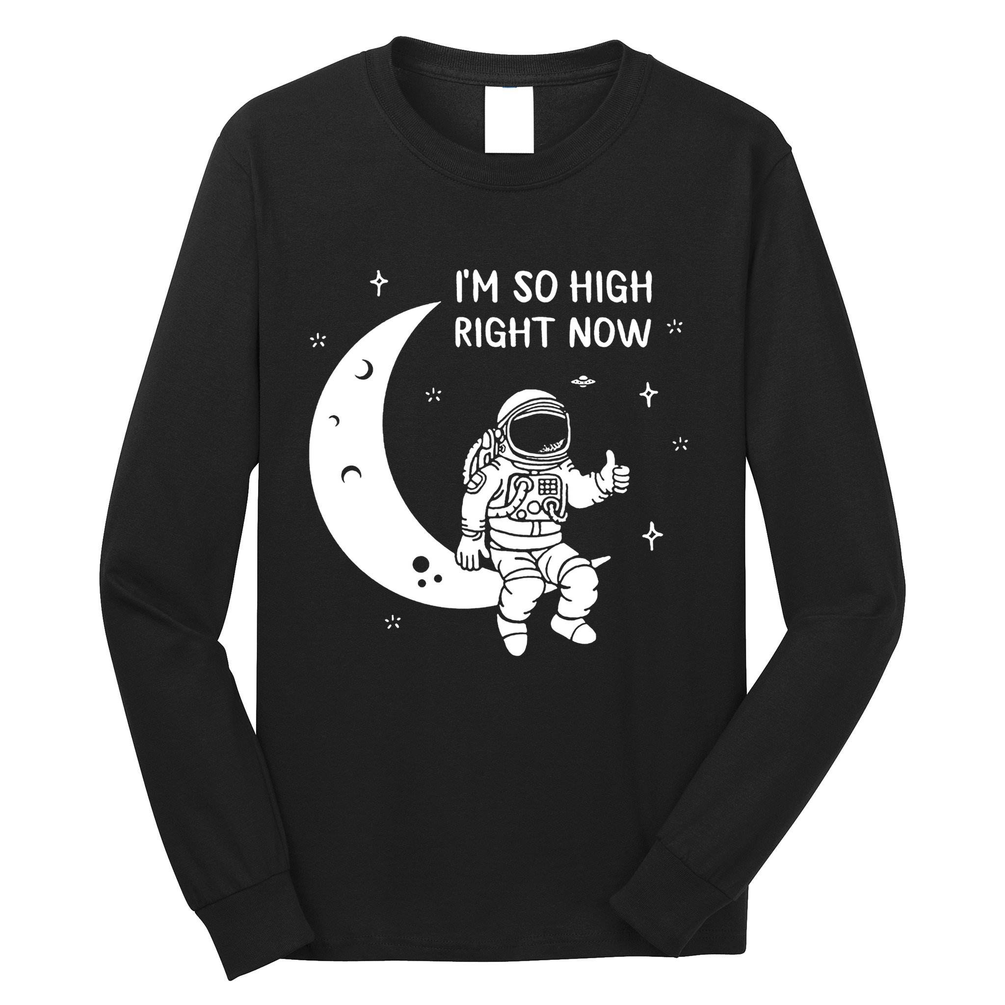 Astronaut Moon Im So High Right Now Long Sleeve Shirt
