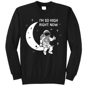 Astronaut Moon Im So High Right Now Sweatshirt