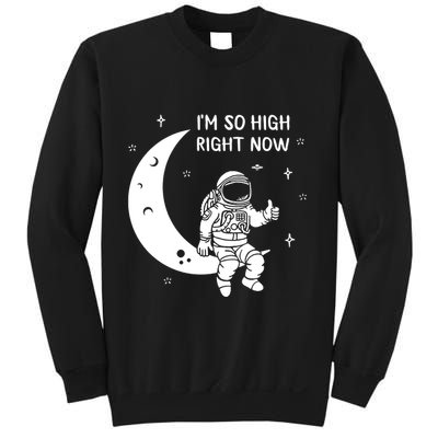 Astronaut Moon Im So High Right Now Sweatshirt