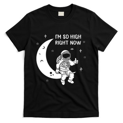 Astronaut Moon Im So High Right Now T-Shirt