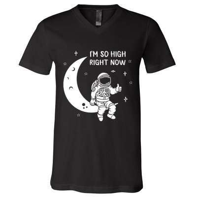 Astronaut Moon Im So High Right Now V-Neck T-Shirt