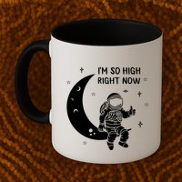 Astronaut Moon Im So High Right Now Mug
