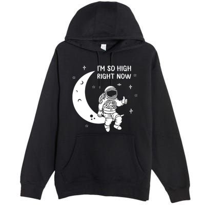 Astronaut Moon Im So High Right Now Premium Pullover Hoodie