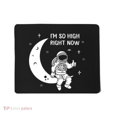 Astronaut Moon Im So High Right Now Mousepad