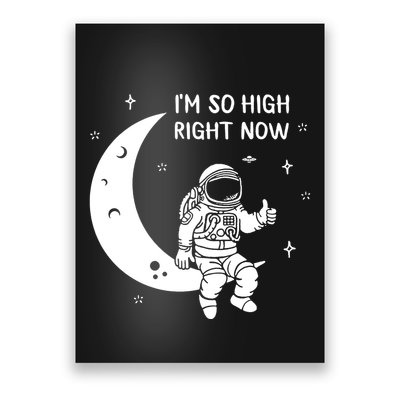 Astronaut Moon Im So High Right Now Poster