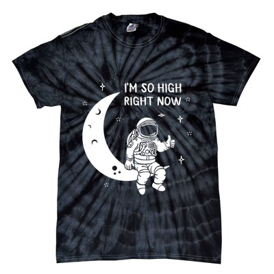 Astronaut Moon Im So High Right Now Tie-Dye T-Shirt