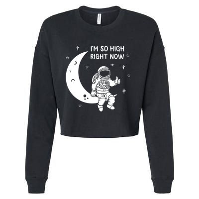 Astronaut Moon Im So High Right Now Cropped Pullover Crew