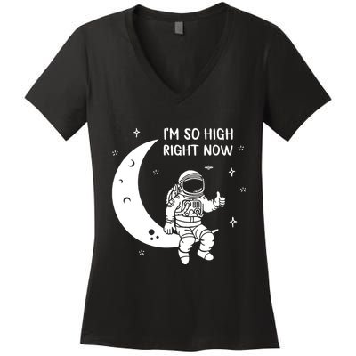 Astronaut Moon Im So High Right Now Women's V-Neck T-Shirt