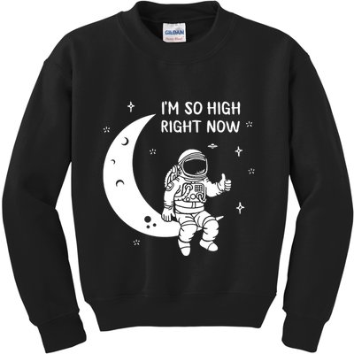Astronaut Moon Im So High Right Now Kids Sweatshirt