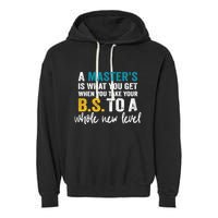 A MasterS Is What You Get When You Take Your Bs To A Whole New Level Garment-Dyed Fleece Hoodie
