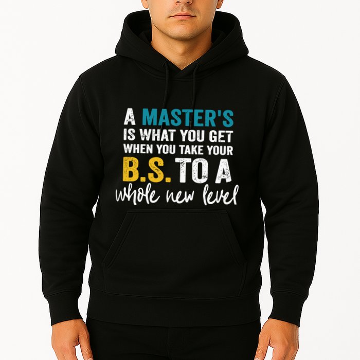 A MasterS Is What You Get When You Take Your Bs To A Whole New Level Hoodie
