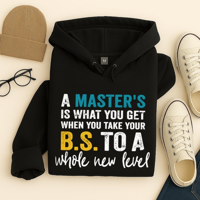 A MasterS Is What You Get When You Take Your Bs To A Whole New Level Hoodie