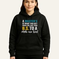 A MasterS Is What You Get When You Take Your Bs To A Whole New Level Hoodie