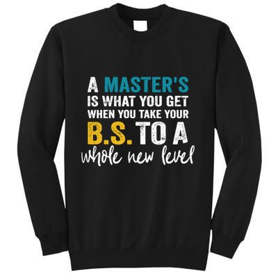 A MasterS Is What You Get When You Take Your Bs To A Whole New Level Sweatshirt