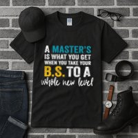 A MasterS Is What You Get When You Take Your Bs To A Whole New Level Tall T-Shirt