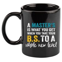 A MasterS Is What You Get When You Take Your Bs To A Whole New Level 11oz C Handle Ceramic Mug
