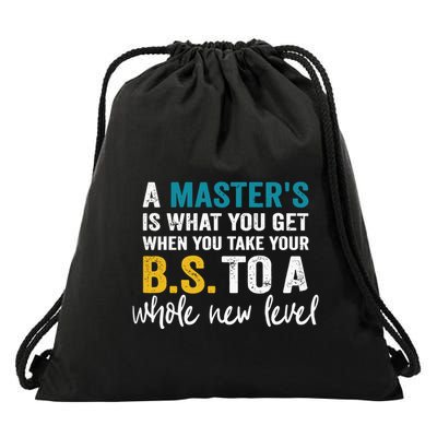 A MasterS Is What You Get When You Take Your Bs To A Whole New Level Drawstring Bag