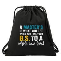 A MasterS Is What You Get When You Take Your Bs To A Whole New Level Drawstring Bag