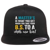 A MasterS Is What You Get When You Take Your Bs To A Whole New Level Flatbill Hat