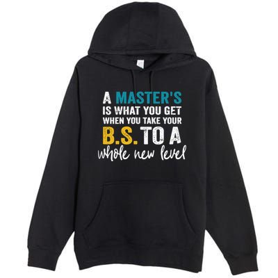 A MasterS Is What You Get When You Take Your Bs To A Whole New Level Premium Pullover Hoodie