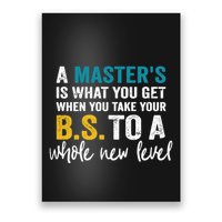 A MasterS Is What You Get When You Take Your Bs To A Whole New Level Poster