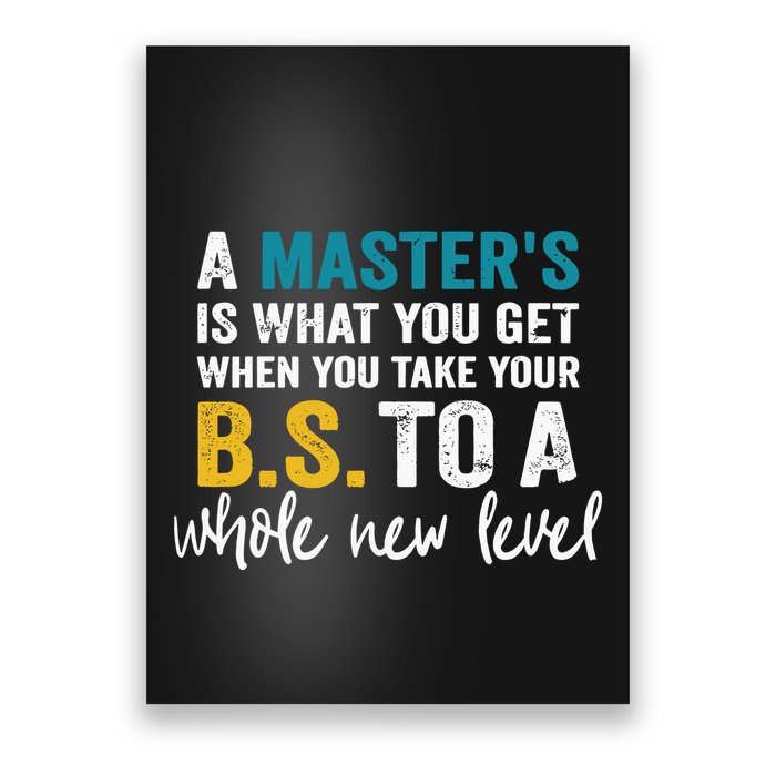 A MasterS Is What You Get When You Take Your Bs To A Whole New Level Poster