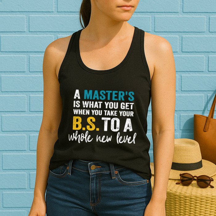A MasterS Is What You Get When You Take Your Bs To A Whole New Level Womens Tank Top