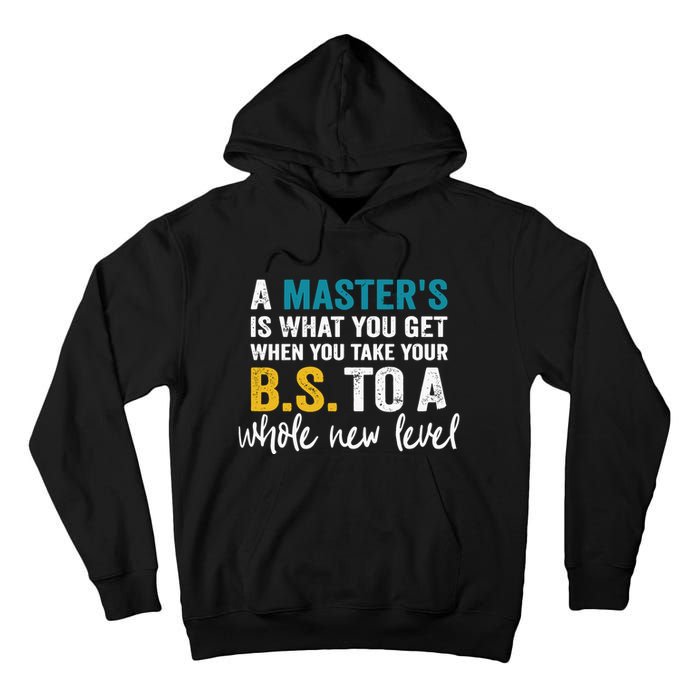 A MasterS Is What You Get When You Take Your Bs To A Whole New Level Tall Hoodie