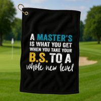 A MasterS Is What You Get When You Take Your Bs To A Whole New Level Golf Towel