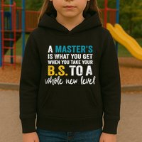 A MasterS Is What You Get When You Take Your Bs To A Whole New Level Kids Hoodie