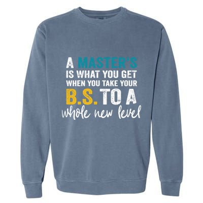 A MasterS Is What You Get When You Take Your Bs To A Whole New Level Garment-Dyed Sweatshirt