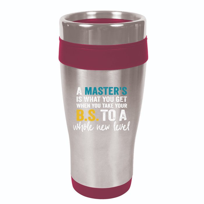 A MasterS Is What You Get When You Take Your Bs To A Whole New Level 16oz Travel Tumbler